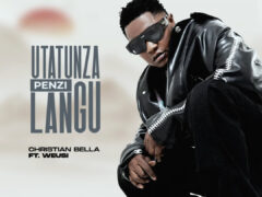 NEW AUDIO | Christian bella Ft. Weusi – Utatunza penzi langu | Download Mp3