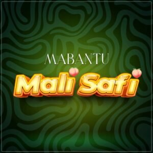 NEW AUDIO | Mabantu – Mali safi | Download Mp3