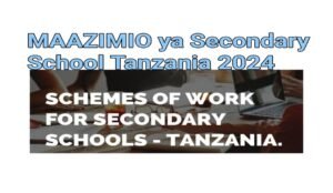 MAAZIMIO ya Secondary School Tanzania 2024, Maazimio ya Secondary School Tanzania 2024 Download PDF, Scheme Of Work For Secondary Schools Tanzania 2024 Download Here,Maazimio ya kazi 2024 Shule za Secondary Tanzania, Schemes Of Work For Secondary Schools 2024, Download Teachers lesson plan for secondary schools Tanzania 2024.