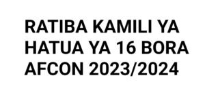 RATIBA KAMILI YA HATUA YA 16 BORA AFCON 2023/2024