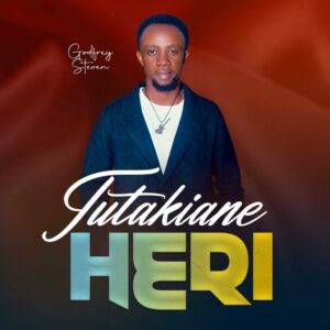 NEW AUDIO | Godfrey Steven – Tutakiane Heri | Download Mp3