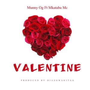 NEW AUDIO | Munny Og Ft. Mkataba Mc – Valentine day | Download Mp3 