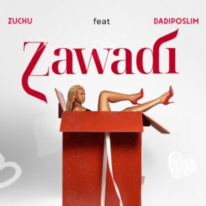 NEW AUDIO | Zuchu Ft. Dadiposlim – Zawadi | Download Mp3