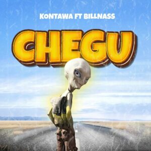 NEW AUDIO | Kontawa Ft. Billnass – CHEGU | Download Mp3