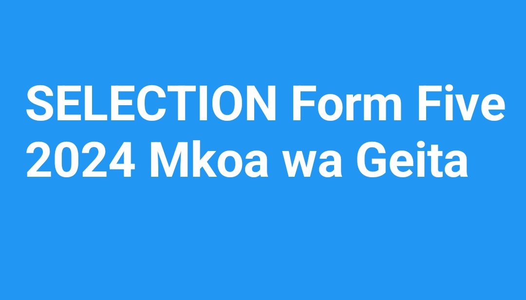 SELECTION Form Five 2024 Mkoa wa Geita