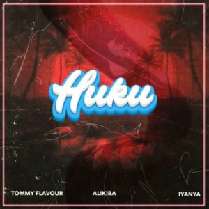 NEW AUDIO | Tommy Flavour X Alikiba Ft. Iyanya – Huku | Download Mp3