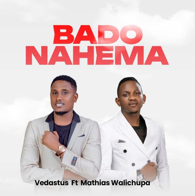 NEW AUDIO | Vedastus Ft. Mathias Walichupa – Bado Nahema | Download Mp3