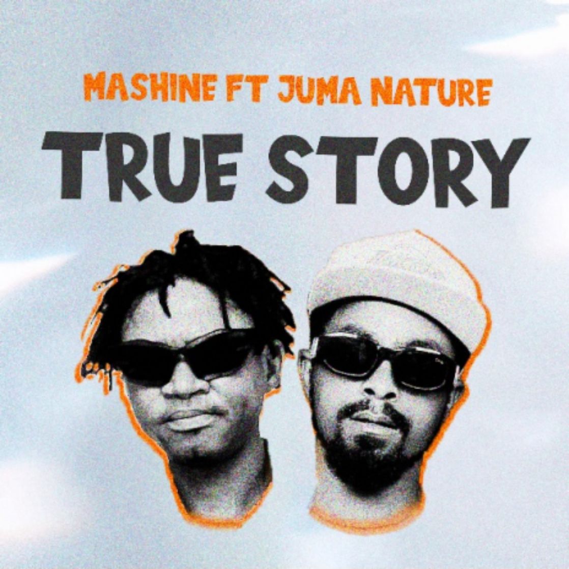 NEW AUDIO | Mashine Ft. Juma Nature – True Story | Download Mp3