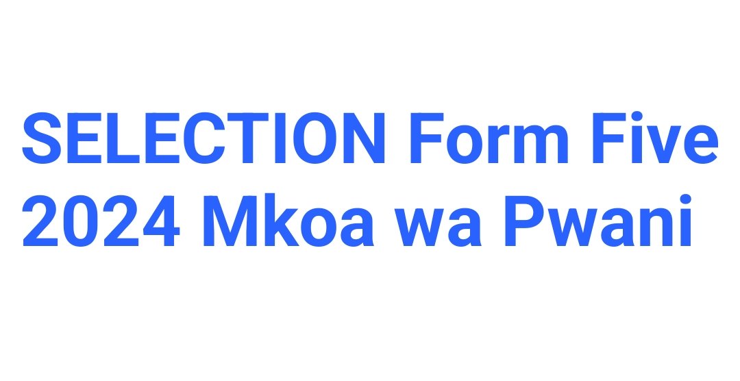 SELECTION Form Five 2024 Mkoa wa Pwani