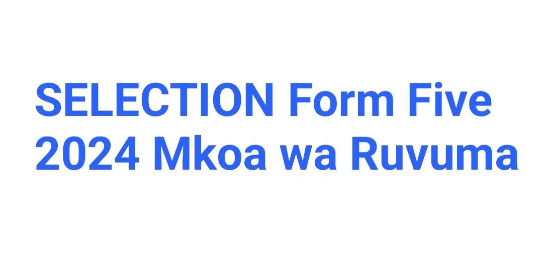 SELECTION Form Five 2024 Mkoa wa Ruvuma