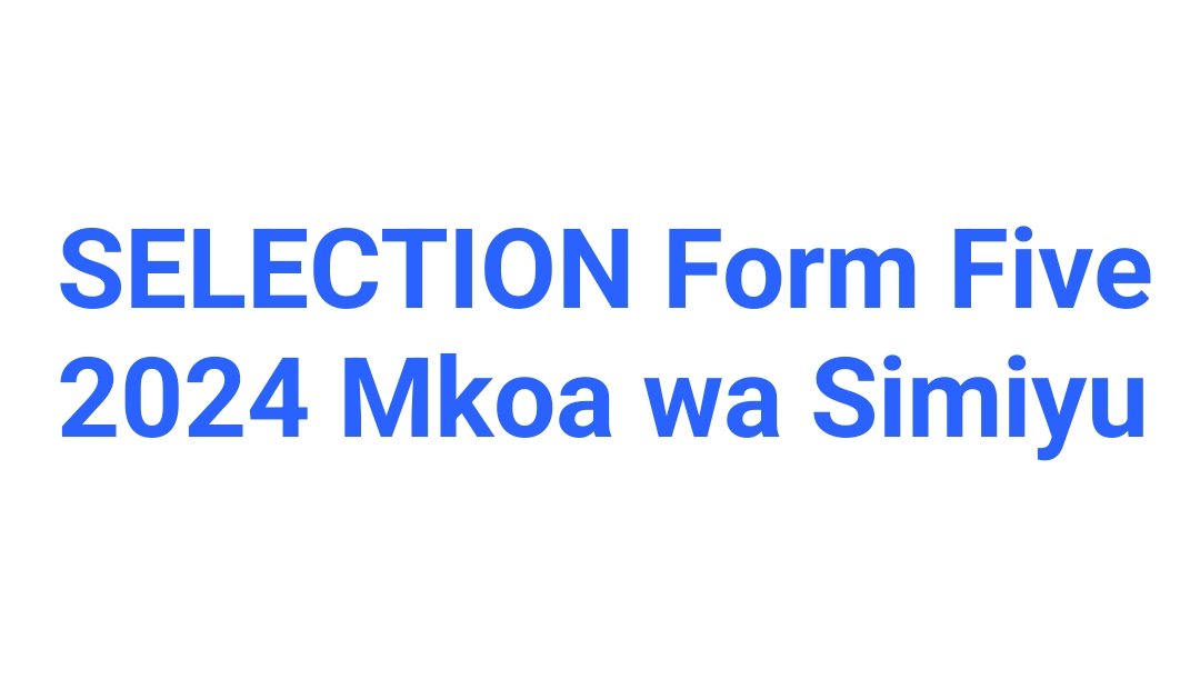 SELECTION Form Five 2024 Mkoa wa Simiyu