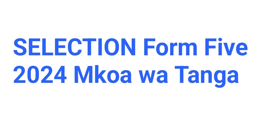 SELECTION Form Five 2024 Mkoa wa Tanga