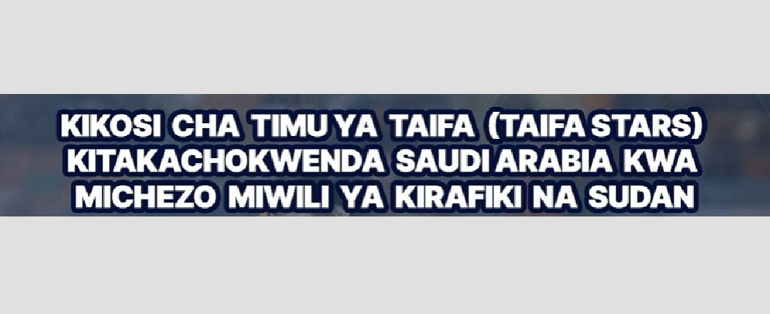 21 Waitwa Tanzania vs Sudan Mechi za Kirafiki