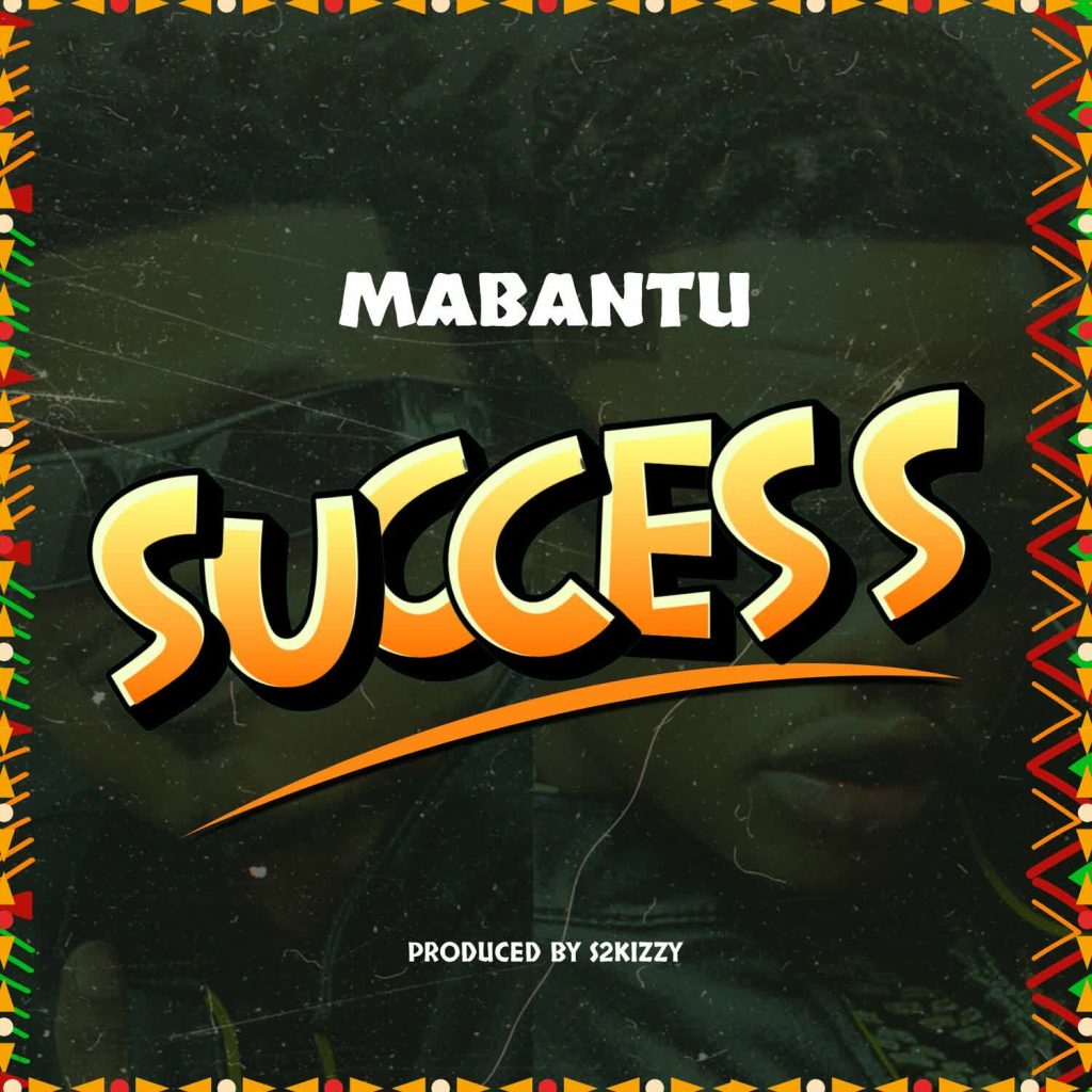 NEW AUDIO | Mabantu – Success | Download Mp3