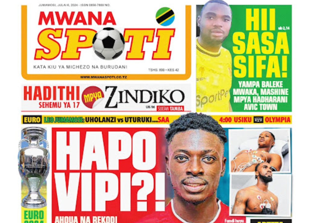 MAGAZETI ya Tanzania Leo Jumamosi July 06-2024, Magazeti ya Leo Jumamosi tarehe 06-07-2024, Vichwa vya habari Katika Magazeti ya Leo Jumamosi July 06-2024, Magazetini Leo 06.07.2024, Mazetini Leo Jumamosi tarehe 6 Julai 2024, Magazeti ya Leo Jumamosi 06 July 2024.