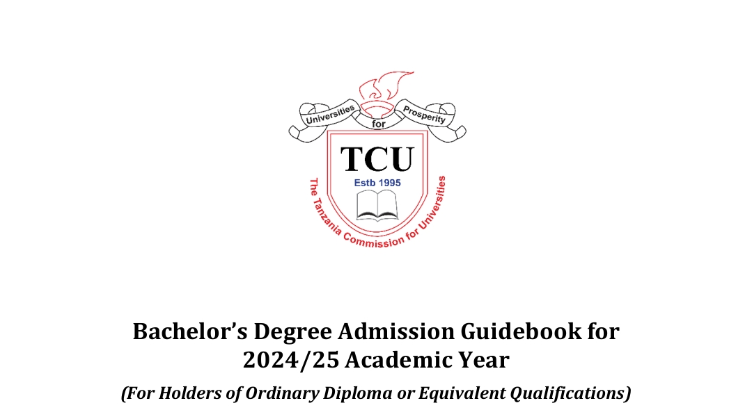 TCU Guidebook Academic Year 2024/2025, TCU yatoa Guidebook Kwa Wanafunzi wanaotarajia Kujiunga na Degree 2024/2025,Kitabu cha Mwongozo wa TCU 2024/25 Mwaka wa Masomo, Vitabu vya Miongozo ya Kujiunga na Wahitimu wa Shahada ya Kwanza 2024/2025, Undergraduate Admission Guidebooks 2024/25.