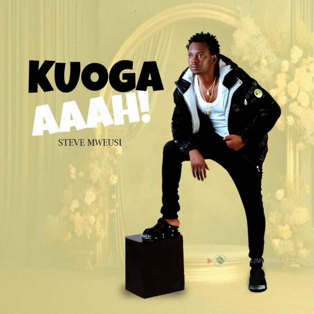 NEW AUDIO | Steve Mweusi – Kuoga Aaah! | Download Mp3