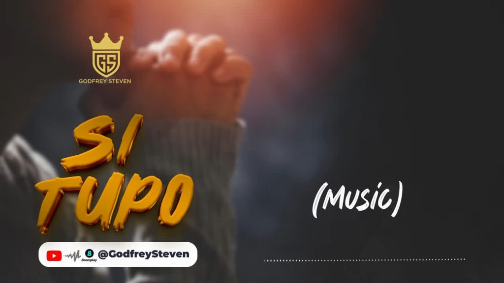 NEW AUDIO | GODFREY STEVEN – SI TUPO | Download Mp3