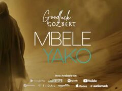 NEW AUDIO | Goodluck Gozbert – MBELE YAKO | Download Mp3