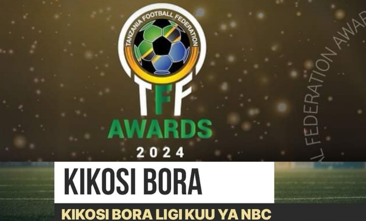 KIKOSI Bora Ligi Kuu ya NBC 2023/2024, Kikosi bora cha Ligi Kuu ya NBC Tanzania bara 2023-24,Kikosi bora ligi kuu ya nbc 2023 2024,Kikosi bora ligi kuu ya nbc 2023 2024 live, TFF Awards 2024,Tuzo Za TFF, TFFAwards.